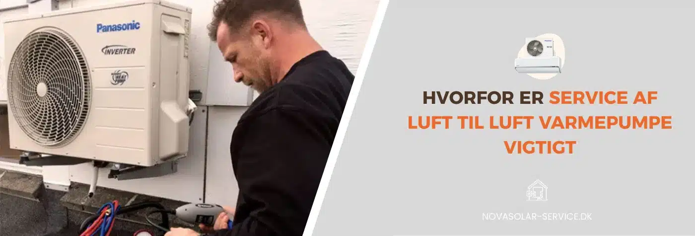 HVORFOR ER SERVICE AF LUFT TIL LUFT VARMEPUMPE VIGTIGT