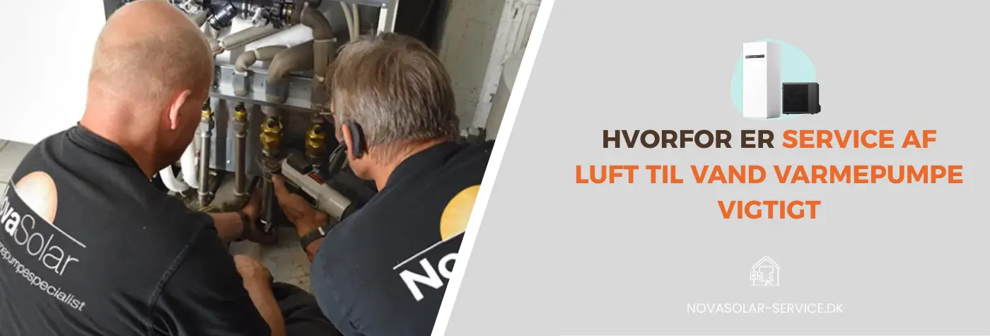 HVORFOR ER SERVICE AF LUFT TIL VAND VARMEPUMPE VIGTIGT